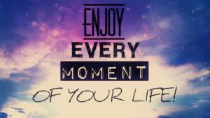 ENJOY YOUR LIFE